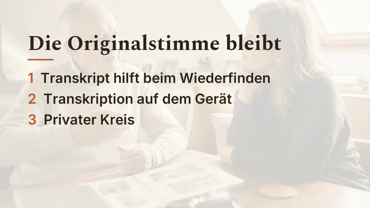 Drei Punkte, damit die Originalstimme bleibt: Transkript nur als Index, Transkription auf dem Gerät, privater Kreis