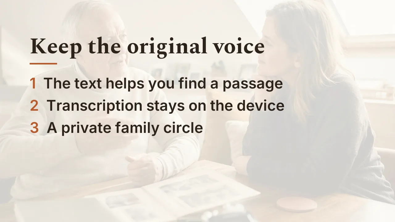 Three points so the original voice remains: transcript as index, on-device transcription, private circle