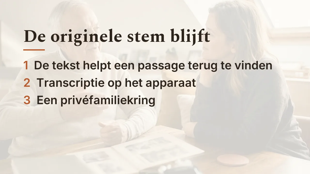 Drie punten zodat de originele stem blijft: transcript als index, transcriptie op het apparaat, privékring