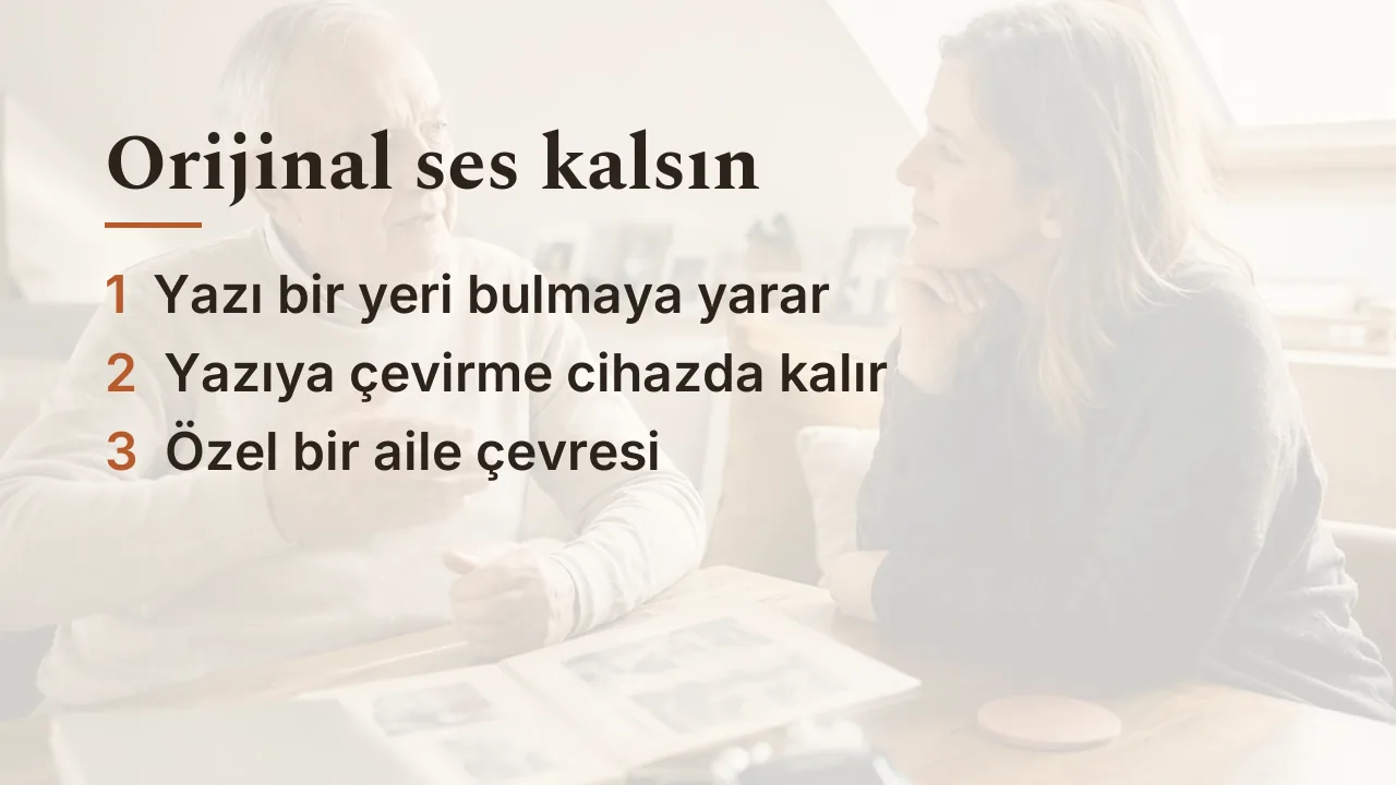 Orijinal sesin kalması için üç nokta: dizin olarak yazıya döküm, cihazda dönüştürme, özel çevre